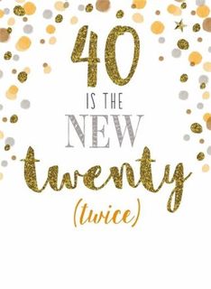 40 is the new 20 Birthday Card