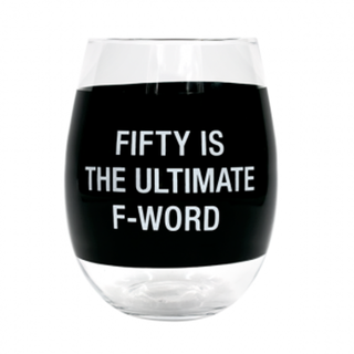 Fifty is the Ultimate F Word Glass