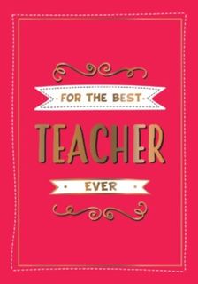 For the Best Teacher Ever Book