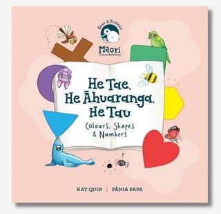 He Tae He Ahuaranga He Tau Colours Shapes Numbers Board Book