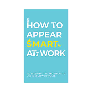 How to Appear Smart at Work