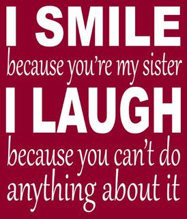I Smile Because You're My Sister Sign