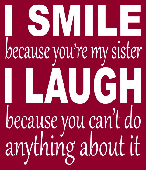 I Smile Because You're My Sister Sign